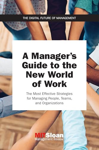 A Manager's Guide to the New World of Work (The Most Effective Strategies for Managing People, Teams, and Organizations) by MIT Sloan Management Review, 9780262539449