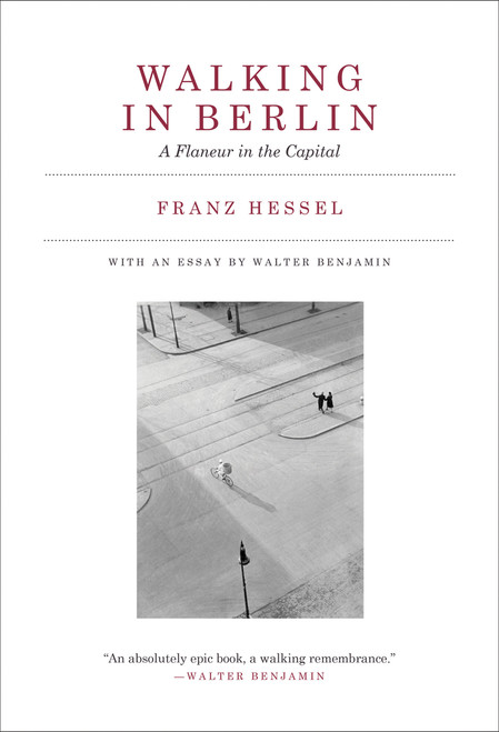 Walking in Berlin (A Flaneur in the Capital) by Franz Hessel, Walter Benjamin, Amanda DeMarco, 9780262539661