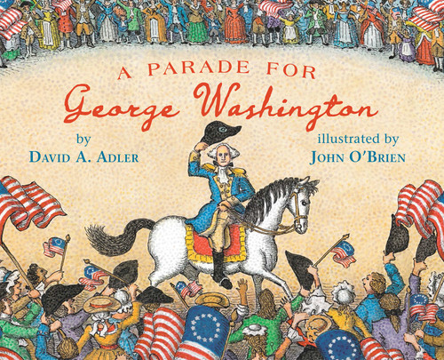 A Parade for George Washington by David A. Adler, John O'Brien, 9780823442522