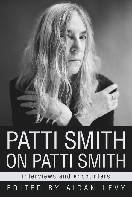 Patti Smith on Patti Smith (Interviews and Encounters) by Aidan Levy, 9780912777009