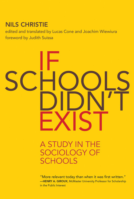 If Schools Didn't Exist (A Study in the Sociology of Schools) by Nils Christie, Lucas Cone, Joachim Wiewiura, Lucas Cone, Joachim Wiewiura, 9780262538893