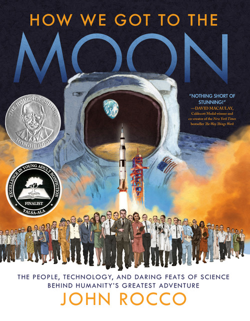 How We Got to the Moon (The People, Technology, and Daring Feats of Science Behind Humanity's Greatest Adventure) - 9780525647423 by John Rocco, 9780525647423