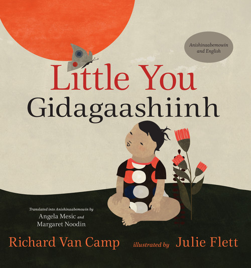 Little You / Gidagaashiinh (Bilingual Edition) by Richard Van Camp, Julie Flett, Angela Mesic, Margaret Noodin, 9781459825505