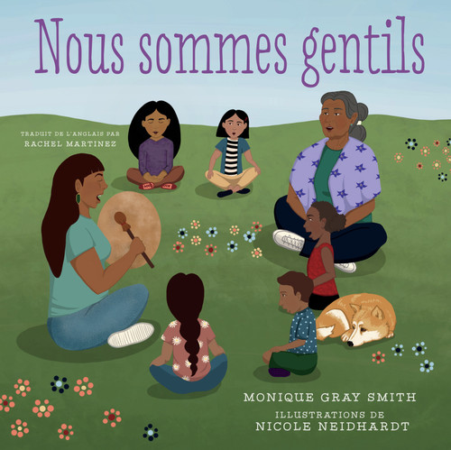 Nous sommes gentils (French Edition) by Monique Gray Smith, Nicole Neidhardt, Rachel Martinez, 9781459826502