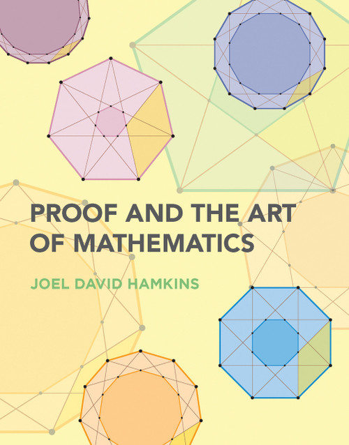 Proof and the Art of Mathematics by Joel David Hamkins, 9780262539791