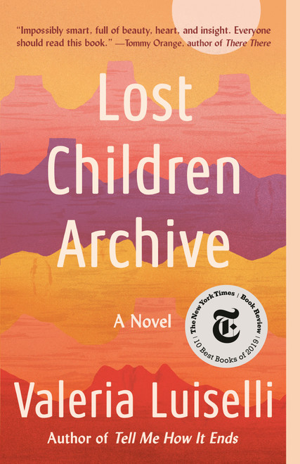 Lost Children Archive (A novel) - 9780525436461 by Valeria Luiselli, 9780525436461