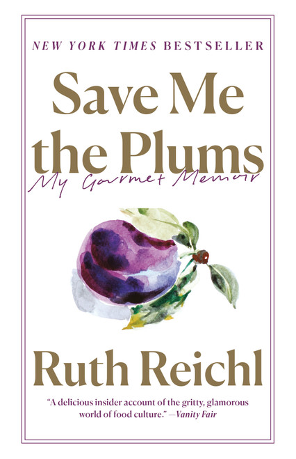 Save Me the Plums (My Gourmet Memoir) - 9780812982381 by Ruth Reichl, 9780812982381