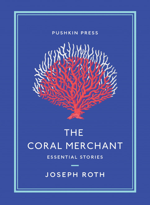 The Coral Merchant (Essential Stories) by Joseph Roth, Ruth Martin, 9781782275978