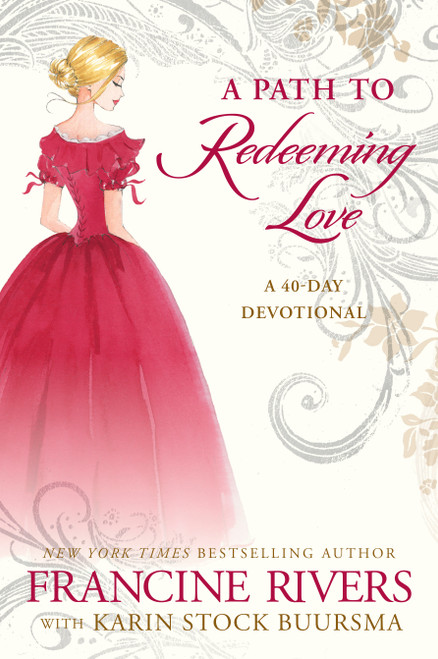 A Path to Redeeming Love (A Forty-Day Devotional) by Francine Rivers, Karin Stock Buursma, 9780525654346