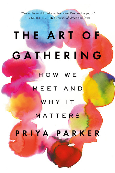 The Art of Gathering (How We Meet and Why It Matters) - 9781594634932 by Priya Parker, 9781594634932