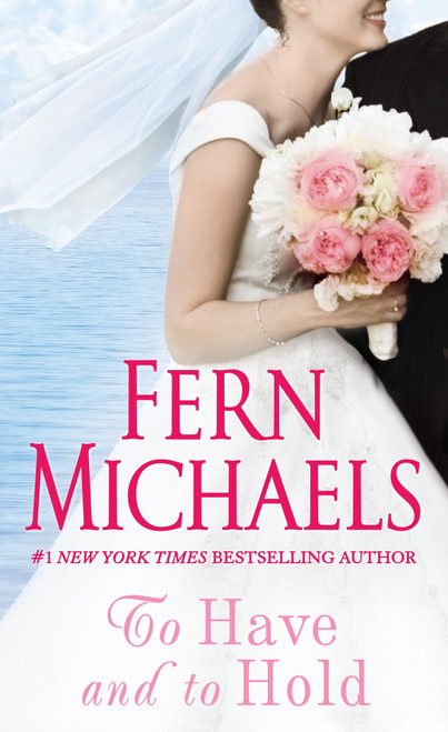 To Have and to Hold (A Novel) by Fern Michaels, 9780345373298
