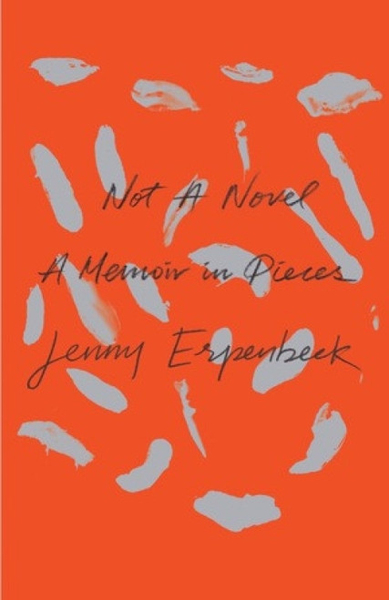 Not a Novel (A Memoir in Pieces) by Jenny Erpenbeck, Kurt Beals, 9780811229326