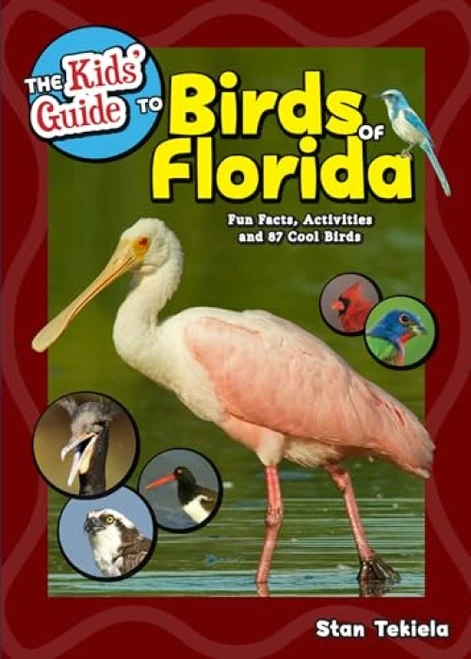 The Kids' Guide to Birds of Florida (Fun Facts, Activities and 87 Cool Birds) by Stan Tekiela, 9781591938354