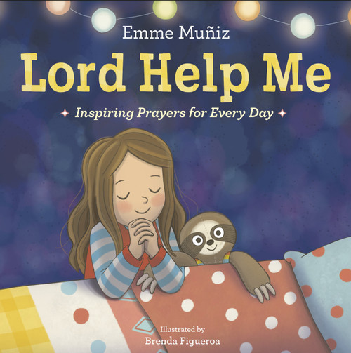 Lord Help Me (Inspiring Prayers for Every Day) by Emme Muñiz, Brenda Figueroa, 9780593120088