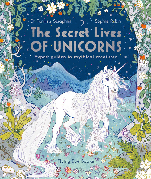 The Secret Lives of Unicorns - 9781838740504 by Temisa Seraphini, Sophie Robin, 9781838740504
