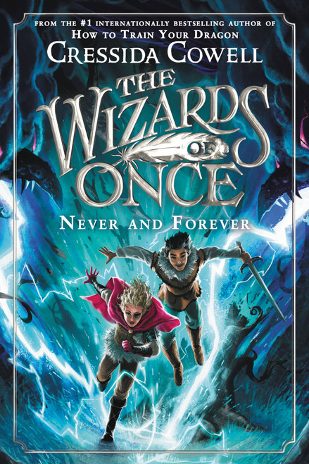 The Wizards of Once: Never and Forever by Cressida Cowell, 9780316702973