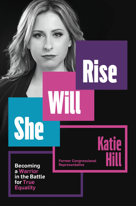 She Will Rise (Becoming a Warrior in the Battle for True Equality) by Katie Hill, 9781538737002