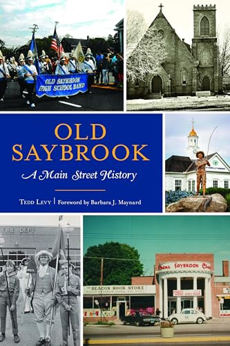 Old Saybrook (A Main Street History) by Tedd Levy, 9781467143417