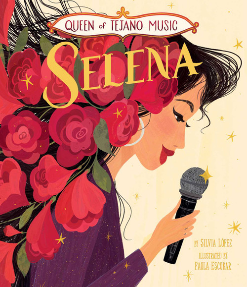 Queen of Tejano Music: Selena by Silvia López, Paola Escobar, 9781499811421