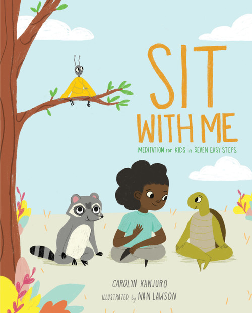 Sit with Me (Meditation for Kids in Seven Easy Steps) by Carolyn Kanjuro, Nan Lawson, 9781611807479