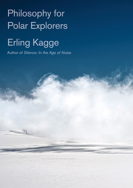 Philosophy for Polar Explorers by Erling Kagge, 9781524749118