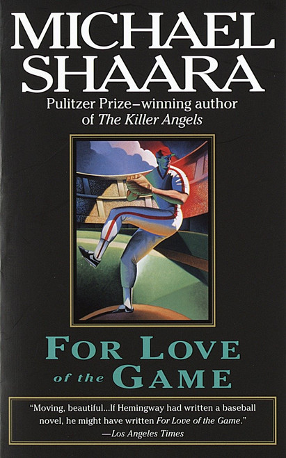 For Love of the Game (A Novel) by Michael Shaara, 9780345408921