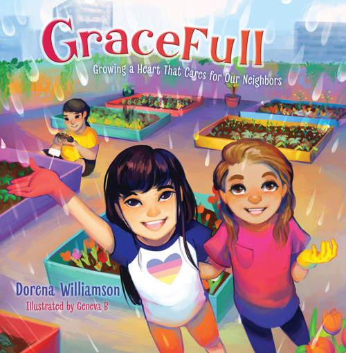 GraceFull (Growing a Heart That Cares for Our Neighbors) by Dorena Williamson, 9781462792849