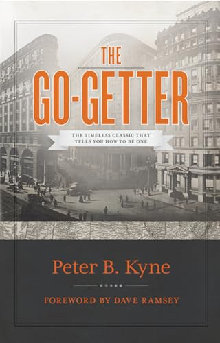 The Go-Getter (The Timeless Classic That Tells You How To Be One) by Peter B Kyne, Dave Ramsey, 9780978562045