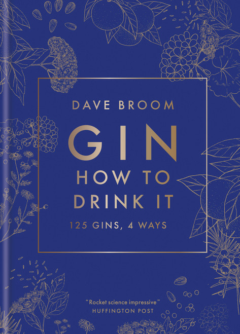 Gin: How to Drink it (125 Gins, 4 Ways) - 9781784726638 by Dave Broom, 9781784726638