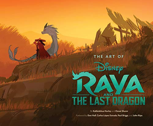 Art of Raya and the Last Dragon by Kalikolehua Hurley, Osnat Shurer, 9781797202976