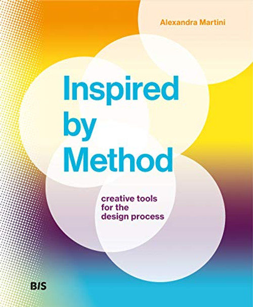 Inspired by Method (Creative Tools for the Design Process) by Alexandra Martini, 9789063695736