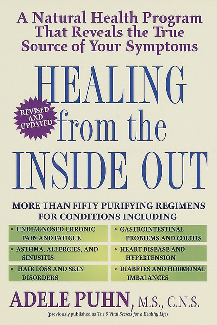 Healing from the Inside Out (A Natural Health Program that Reveals the True Source of Your Symptoms) by Adele Puhn, 9780345419910