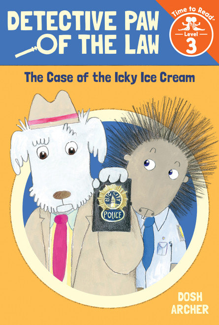 The Case of the Icky Ice Cream (Detective Paw of the Law: Time to Read, Level 3) - 9780807515716 by Dosh Archer, Dosh Archer