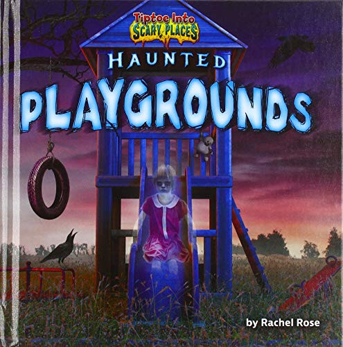 Haunted Playgrounds by Rachel Rose, 9781647471743