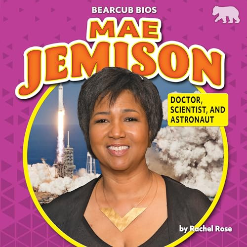 Mae Jemison (Doctor, Scientist, and Astronaut) by Rachel Rose, 9781642809817