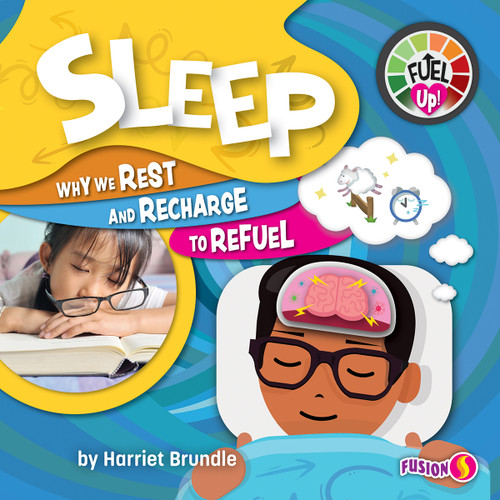 Sleep (Why We Rest and Recharge to Refuel) by Harriet Brundle, 9781647473495