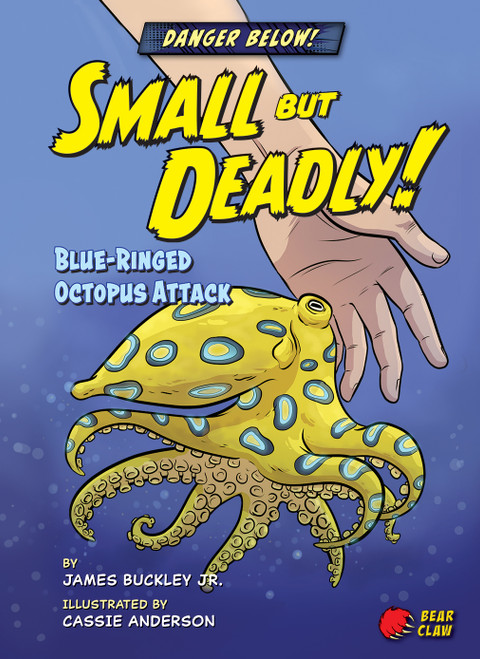 Small but Deadly! (Blue-Ringed Octopus Attack) - 9781647470555 by James Buckley Jr., Cassie Anderson, 9781647470555