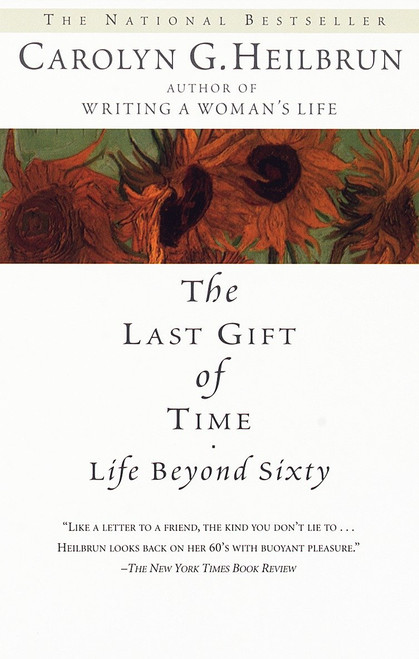 The Last Gift of Time (Life Beyond Sixty) by Carolyn G. Heilbrun, 9780345422958
