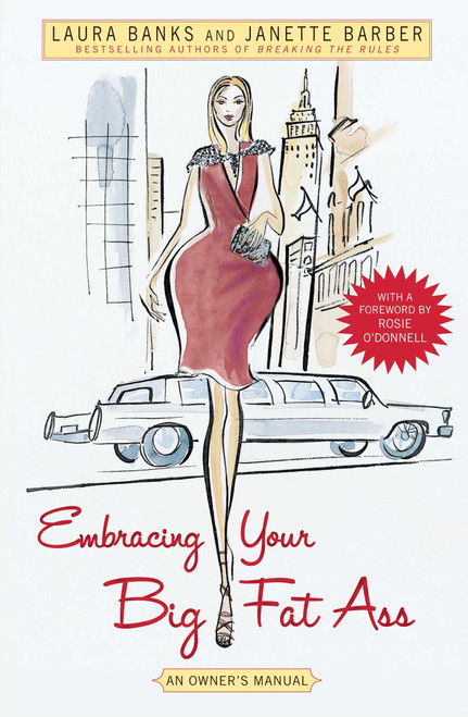 Embracing Your Big Fat Ass (An Owner's Manual) by Laura Banks, Janette Barber, Rosie O'Donnell, 9781416542797