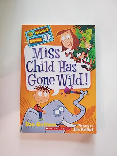 My Weirder School #1: Miss Child Has Gone Wild! by Dan Gutman, Jim Paillot, 9780061969164
