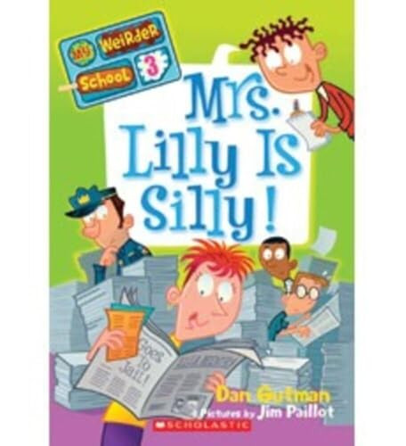 My Weirder School #3: Mrs. Lilly Is Silly! by Dan Gutman, Jim Paillot, 9780061969201