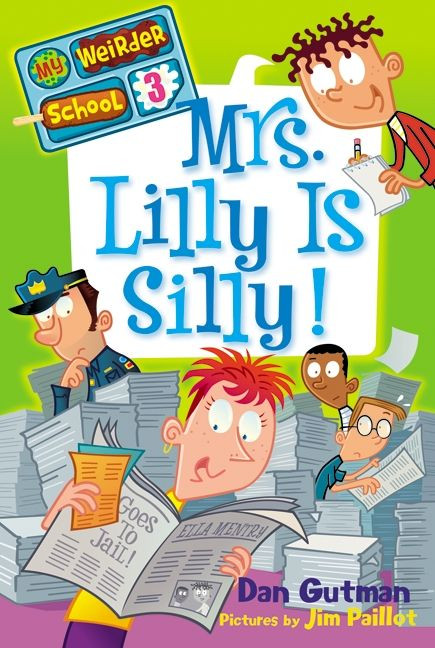 My Weirder School #3: Mrs. Lilly Is Silly! by Dan Gutman, Jim Paillot, 9780061969201