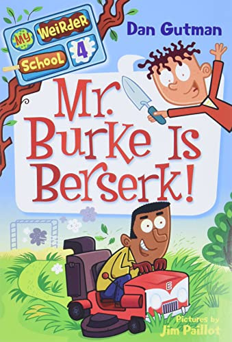 My Weirder School #4: Mr. Burke Is Berserk! by Dan Gutman, Jim Paillot, 9780061969225