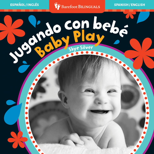 Baby Play / Jugando con bebé (Bilingual Edition) by Skye Silver, 9781782857365