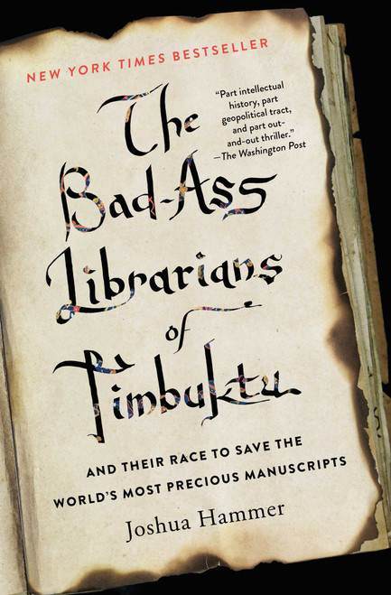 The Bad-Ass Librarians of Timbuktu (And Their Race to Save the World's Most Precious Manuscripts) by Joshua Hammer, 9781476777412