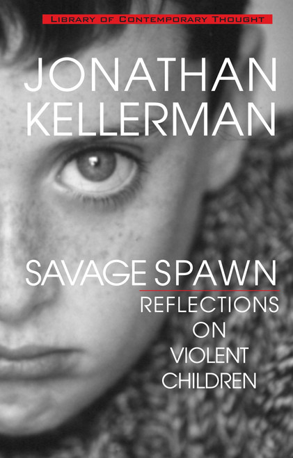 Savage Spawn (Reflections on Violent Children) by Jonathan Kellerman, 9780345429391