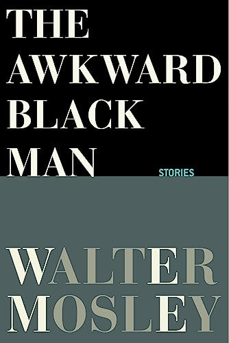The Awkward Black Man by Walter Mosley, Walter Mosley, 9780802149565