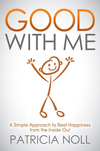 Good With Me (A Simple Approach to Real Happiness from the Inside Out) - 9781614488736 by Patricia Noll, 9781614488736