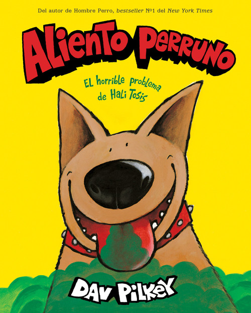Aliento perruno: El horrible problema de Hali Tosis (Spanish Language Edition of Dog Breath) by Dav Pilkey, Dav Pilkey, 9781338565973