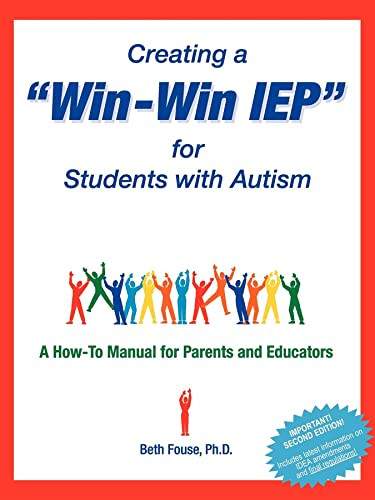 Creating a Win-Win IEP for Students with Autism (A How-To Manual for Parents and Educators) by Beth Fouse, 9781885477521